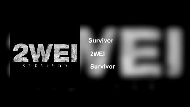2WEI - Survivor (Version Male)