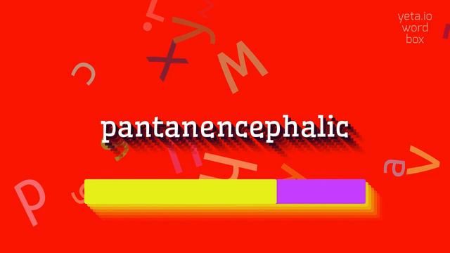 HOW TO PRONOUNCE PANTANENCEPHALIC? #pantanencephalic