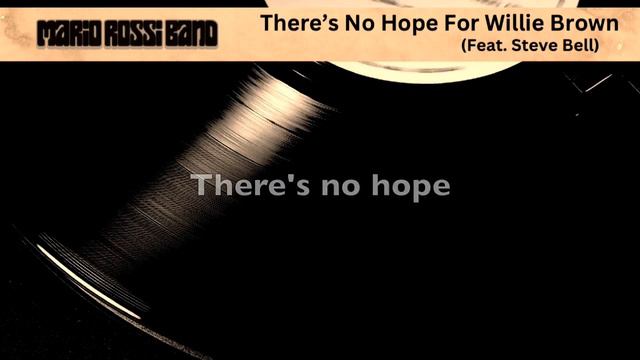 Mario Rossi Band - There's No Hope For Willie Brown (Lyric Video) смотреть онлайн