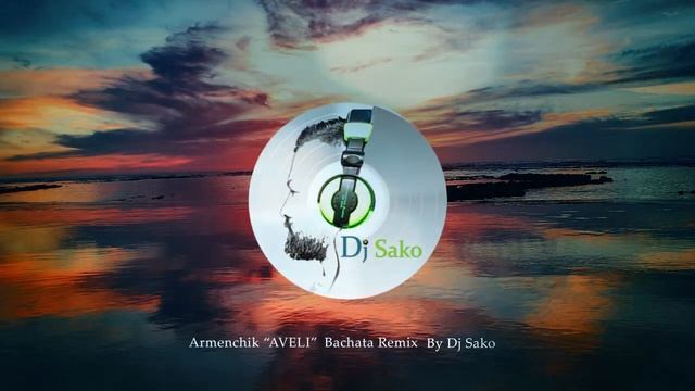 Armenchik Aveli (Bachata Remix By DJ SAKO) смотреть онлайн