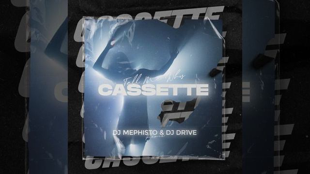 Cassette - Tell Me Why (Dj Mephisto & Dj Dr1ve Remix) смотреть онлайн