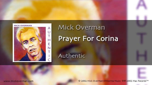 Mick Overman - "Prayer For Corina" - (track #12 from the Max Records™ CD "Authentic") смотреть онлайн