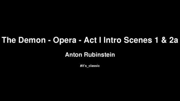 Anton Rubinstein - The Demon - Opera - Act I Intro Scenes 1 & 2a