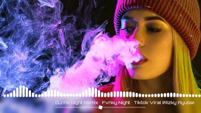 DJ All NIGHT REMIX ♥ FUNKY NIGHT ♥ 2019 FULL BASS смотреть онлайн