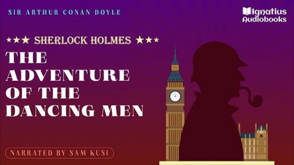 Sherlock Holmes: The Adventure of the Dancing Men (Full Audiobook) - Sir Arthur Conan Doyle/Sam Kus