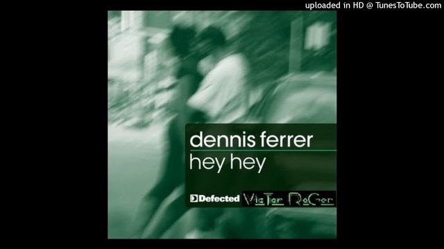 Dennis Ferrer - Hey Hey - Victor Roger Groovedit 2021 смотреть онлайн