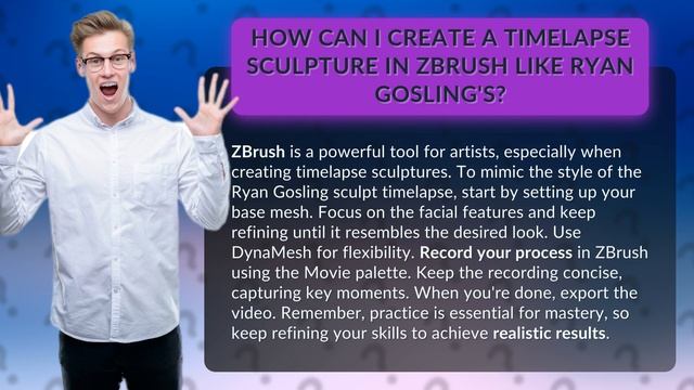 How Can I Create A Timelapse Sculpture In ZBrush Like Ryan Gosling's?