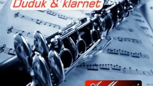 Duduk & klarnet-melody / Դուդուկ և կլարնետ - մեղեդի/ Дудук и кларнет - мелодия