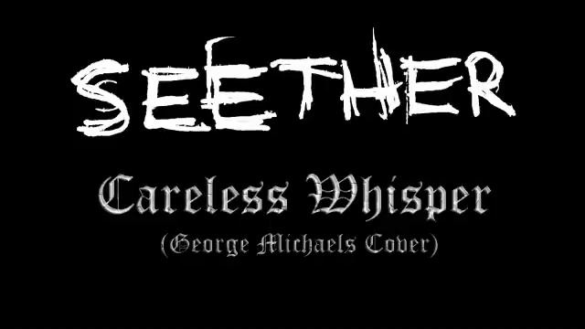 Seether - Careless Whisper смотреть онлайн