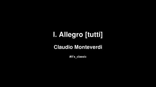Claudio Monteverdi - I. Allegro [tutti] смотреть онлайн