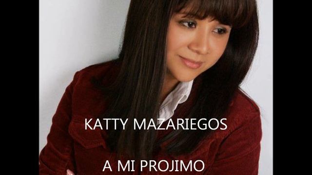 A MI PROJIMO - KATTY MAZARIEGOS смотреть онлайн