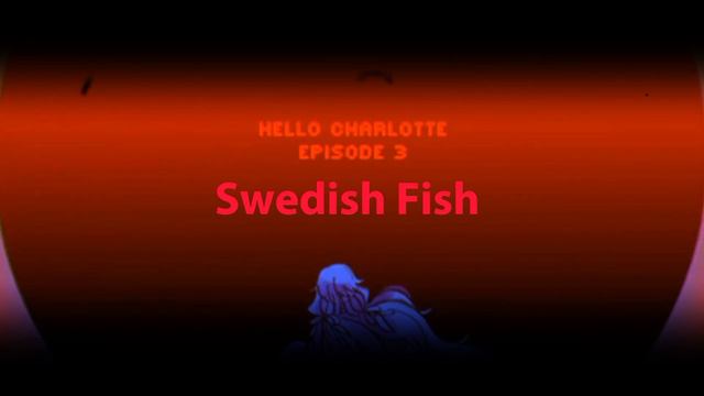 Hello Charlotte Episode 3 OST - Swedish Fish [Slowed & Echo]