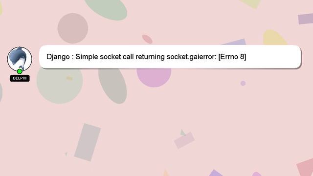 Django : Simple socket call returning socket.gaierror: [Errno 8] смотреть онлайн