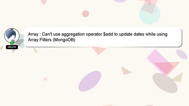 Array : Can't use aggregation operator $add to update dates while using Array Filters (MongoDB) смотреть онлайн