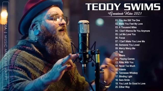 Teddy Swims Greatest Hits Full Album 2021 - Best Songs Of Teddy Swims - Teddy Swims Collection
