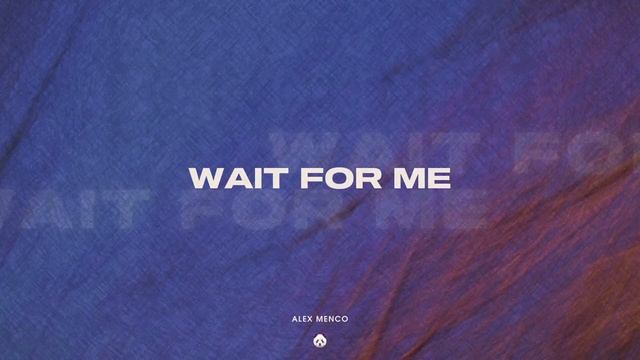 Alex Menco - Wait For Me