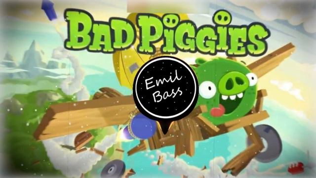 Bad Piggies (bass Boosted) | Emil Bass #bassboosted