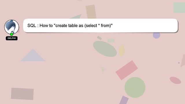 SQL : How to "create table as (select * from)" смотреть онлайн
