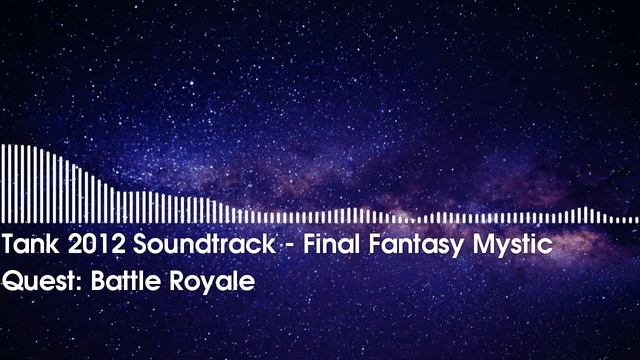 Tank 2012 Soundtrack - Final Fantasy Mystic Quest: Battle Royale