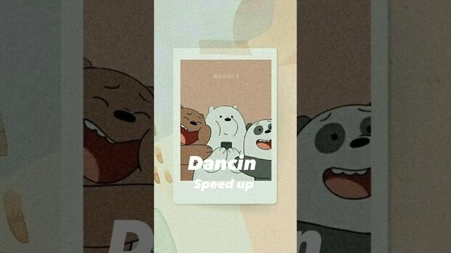 Dancin -speed Up