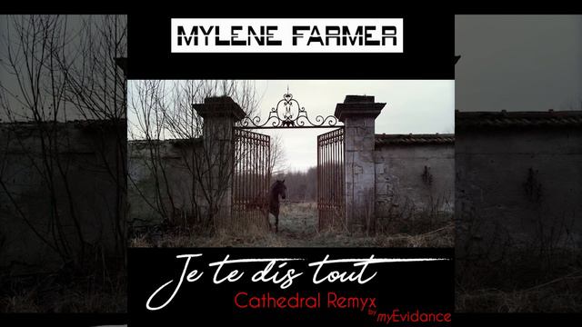 Mylène Farmer - Je Te Dis Tout (Catheral Remix By MyEvidance)