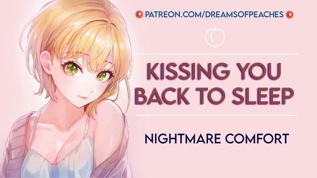 ASMR RP || Kissing you back to sleep ♡ [F4A] [Nightmare comfort] [Protective girlfriend] [Cuddling] смотреть онлайн