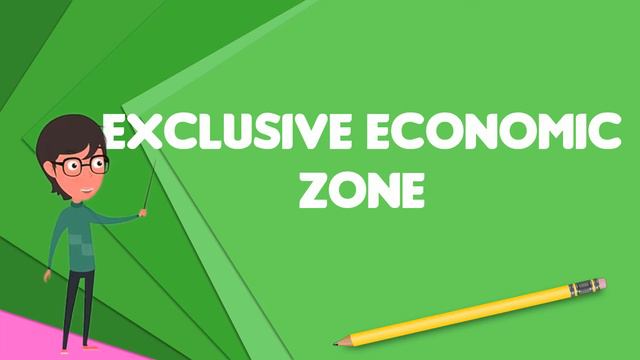 What is Exclusive economic zone?, Explain Exclusive economic zone, Define Exclusive economic zone смотреть онлайн