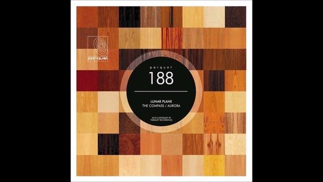 Lunar Plane Aurora (Original Mix) PARQUET188 смотреть онлайн