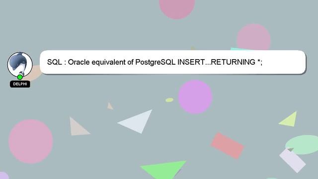 SQL : Oracle equivalent of PostgreSQL INSERT...RETURNING *; смотреть онлайн