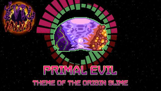 Terraria The Evil Mind Mod OST - "Primal Evil" - Theme of The Origin Slime смотреть онлайн