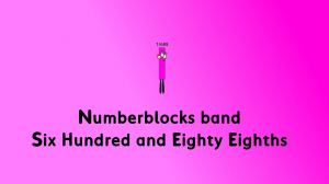 Numberblocks band Six Hundred and Eighty Eighths