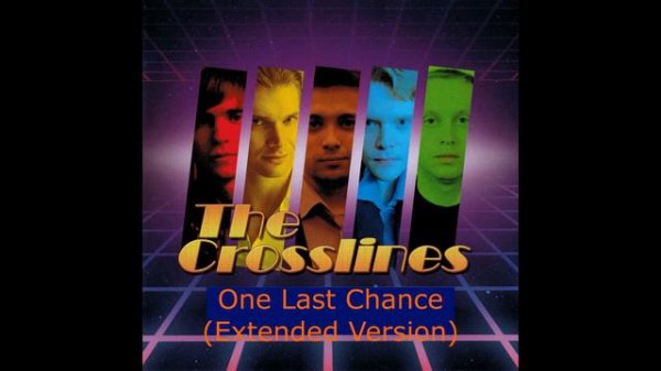 The Crosslines - One Last Chance (Extended Version)