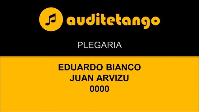 PLEGARIA - 1 - EDUARDO BIANCO - JUAN ARVIZU - 0000 - TANGO CANTATO смотреть онлайн