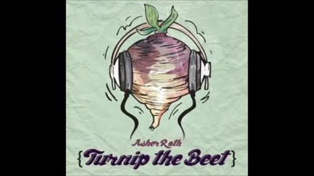 Asher Roth - Turnip The Beet (DL/Link) смотреть онлайн