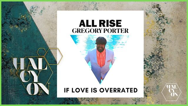 Gregory Porter -  If Love Is Overrated - From New Album 