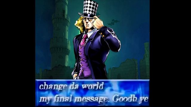 Change da world my final message. Goodbye WITH SPEEDWAGON смотреть онлайн