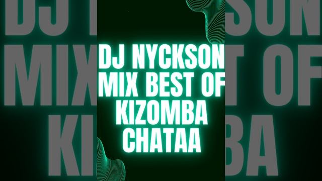 DJ NYCKSON MIX BEST OF KIZOMBA CHATAA смотреть онлайн