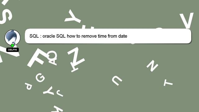 SQL : oracle SQL how to remove time from date смотреть онлайн