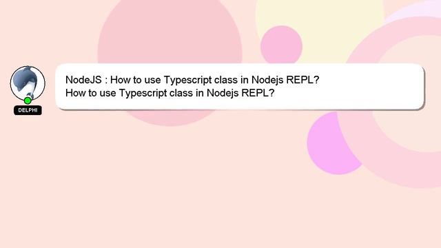 NodeJS : How to use Typescript class in Nodejs REPL? смотреть онлайн