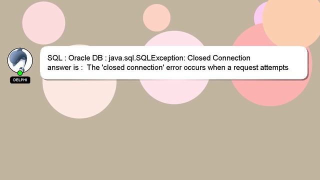 SQL : Oracle DB : java.sql.SQLException: Closed Connection смотреть онлайн
