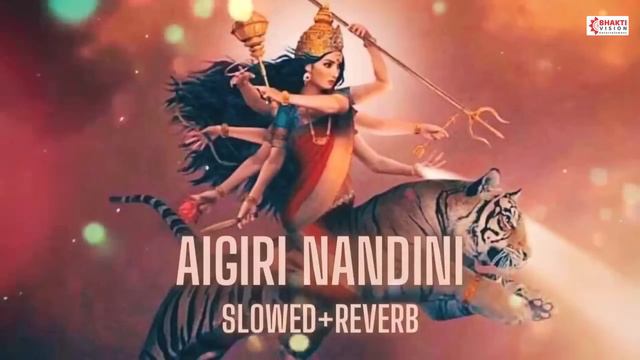 Aigiri Nandini Slowed And Reverb | Shri Mahishasur Mardini Stotram | Aigiri Nandini LoFi Devi Mantr