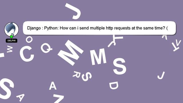 Django : Python: How can i send multiple http requests at the same time? (like fork) смотреть онлайн