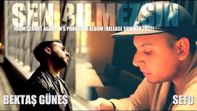 Sefo & Bektaş Güneş - Sen Bilmezsin (prod. By Sermet Ağartan)