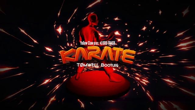Yellow Claw Pres. €URO TRA$H - Karate (TOMWELL Bootleg)