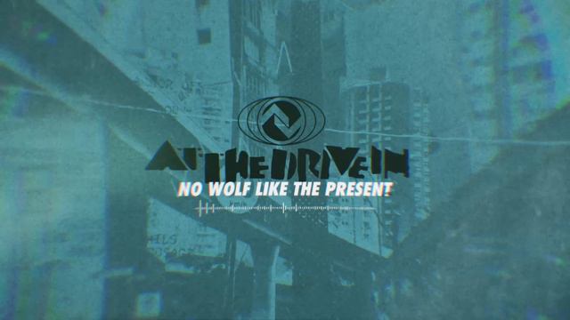 At The Drive In - No Wolf Like The Present смотреть онлайн