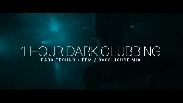1 HOUR DARK CLUBBING _ Dark Techno _ EBM _ Dark House Mix 4 смотреть онлайн