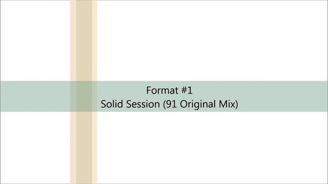 Format #1 - Solid Session (91 Original Mix) смотреть онлайн