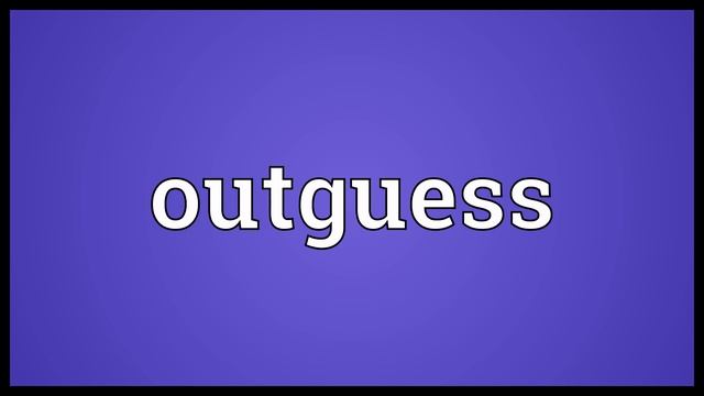 Outguess Meaning смотреть онлайн