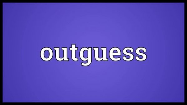 Outguess Meaning