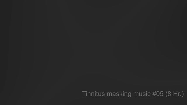 Tinnitus Reduction And Relief - Tinnitus Masking Music 05 [8 Hr.]